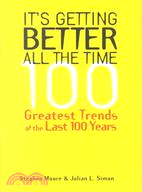 It's Getting Better All the Time ─ 100 Greatest Trends of the Last 100 Years