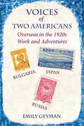 Voices of Two Americans: Overseas in the 1920s, Work and Adventures