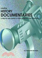 Creating History Documentaries ─ A Step-By-Step Guide to Video Projects in the Classroom