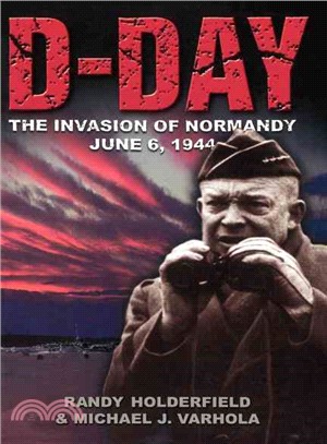 D-Day — The Invasion of Normandy, June 6, 1944