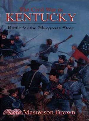 The Civil War in Kentucky—Battle for the Bluegrass State