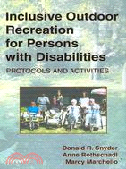 Inclusive Outdoor Recreation for Persons With Disabilities: Protocols and Activities