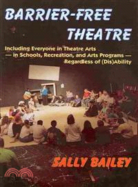 Barrier-Free Theatre — Including Everyone in Theatre Arts- in Schools, Recreation, and Arts Programs-- Regardless of (Dis)ability