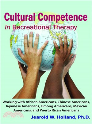 Cultural Competence in Recreation Therapy ― Working With African Americans, Chinese Americans, Japanese Americans, Hmong Americans, Mexican Americans, and Puerto Rican Americans