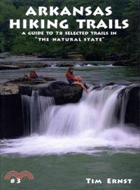 Arkansas Hiking Trails ─ A Guide to Seventy-Eight Selected Trails in the Natural State