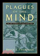 Plagues of the Mind ─ The New Epidemic of False Knowledge