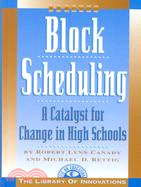 Block Scheduling: A Catalyst for Change in High Schools