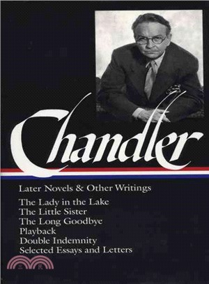 Later Novels and Other Writings ─ The Lady in the Lake/the Little Sister/the Long Goodbye/Playback/Double Indemnity/Selected Essays and Letters