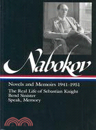 Vladimir Nabokov ─ Novels and Memoirs 1941-1951 : The Real Life of Sebastian Knight, Bend Sinister, Speak, Memory an Autobiography Revisited