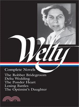 Complete Novels ─ The Robber Bridegroom, Delta Wedding, the Ponder Heart, Losing Battles, the Optimist's Daughter