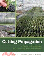 Cutting Propagation ─ A Guide to Propagating And Producing Floriculture Crops