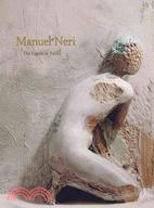 Manuel Neri: the Figure in Relief