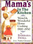 Mama's in the Kitchen: Weird & Wonderful Home Cooking 1900-1950