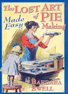 The Lost Art Of Pie Making Made Easy