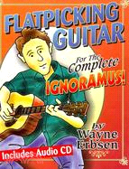 Flatpicking Guitar for the Complete Ignoramus!