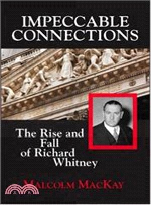 Impeccable Connections ─ The Rise and Fall of Richard Whitney