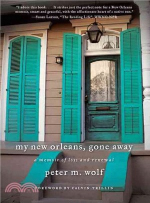 My New Orleans, Gone Away ― A Memoir of Loss and Renewal