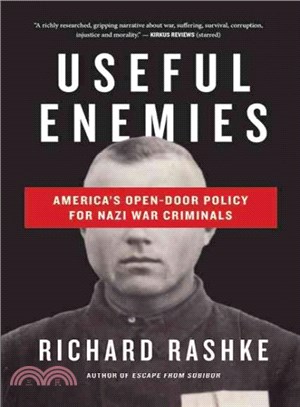 Useful Enemies ― America's Open Door Policy for Nazi War Criminals