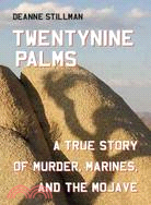 Twentynine Palms: A True Story of Muder, Marines, and the Mojave