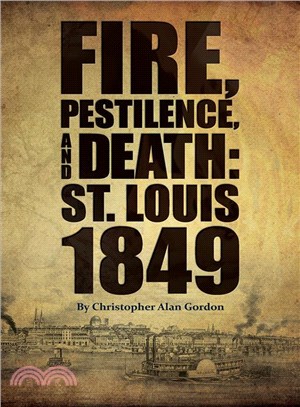 Fire, Pestilence, and Death ― St. Louis, 1849