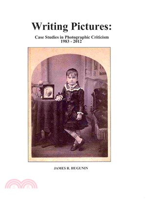 Writing Pictures ― Case Studies in Photographic Criticism 1983-2012