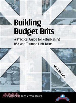 Building Budget Brits ─ A Practical Guide for Refurbishing BSA and Triumph Unit Twins