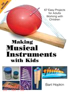 Making Musical Instruments With Kids ─ 67 Easy Projects for Adults Working With Children