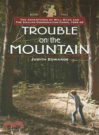 Trouble on the Mountain ― The Adventures of Will Ryan and the Civilian Conservation Corps, 1934-35