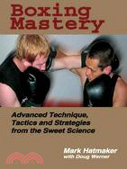 Boxing Mastery ─ Advanced Technique, Tactics, And Strategies From The Sweet Science