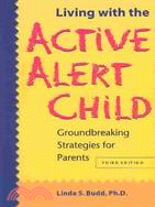 Living With the Active Alert Child ─ Groundbreaking Strategies for Parents