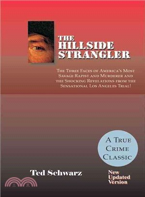 The Hillside Strangler: The Three Faces of America's Most Savage Rapist and Murderer and the Shocking Revelations from the Sensational Los Angeles Trial!