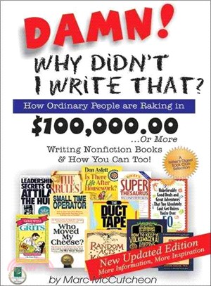 Damn! Why Didn't I Write That?: How Ordinary People Are Raking in $100,000.00 or More Writing Niche Books & How You Can Too!