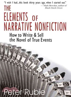 The Elements of Narrative Nonfiction: How to Write & Sell the Novel of True Events