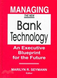 Managing the New Bank Technology—An Executive Blueprint for the Future