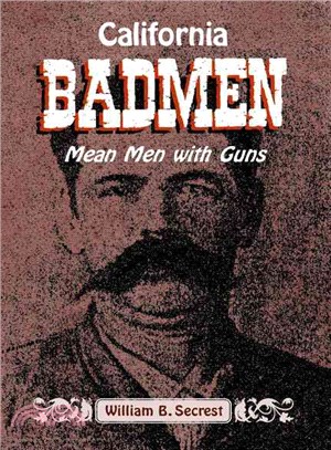 California Bad Men: Mean Men With Guns