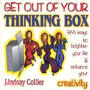 Get Out of Your Thinking Box: 365 Ways to Brighten Your Life & Enhance Your Creativity