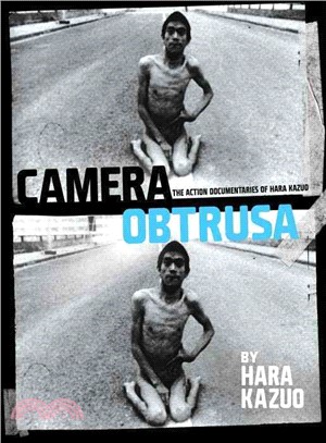 Camera Obstrusa: The Action Documentaries of Hara Kazuo