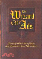 The Wizard of Ads: Turning Words into Magic and Dreamers into Millionaires