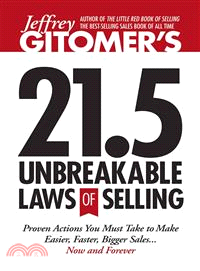Jeffrey Gitomer's 21.5 Unbreakable Laws of Selling ─ Proven Actions You Must Take to Make Easier, Faster, Bigger Sales....now and Forever