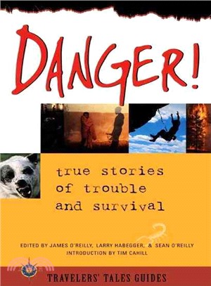 Danger!: True Stories of Trouble and Survival