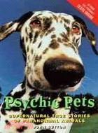 Psychic Pet: Supernatural True Stories of Paranormal Animals