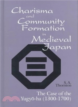 Charisma and Community Formation in Medieval Japan ― The Case of the Yugyo-Ha (1300-1700)