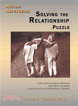 Autism Aspergers - Solving the Relationship Puzzle: A New Developmental Program That Opens the Door to Lifelong Social & Emotional Growth