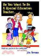 So You Want to Be Special Education Teacher?