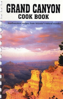 Grand Canyon Cook Book：Southwestern Recipes from Arizona's Natural Wonder