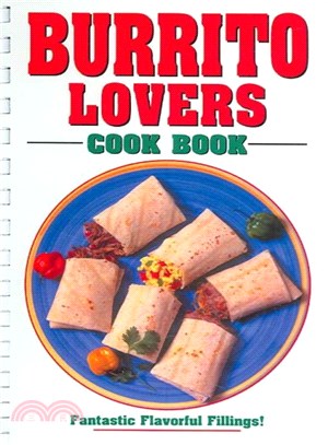 Burrito Lovers Cook Book ― Fantastic Flavorful Fillings