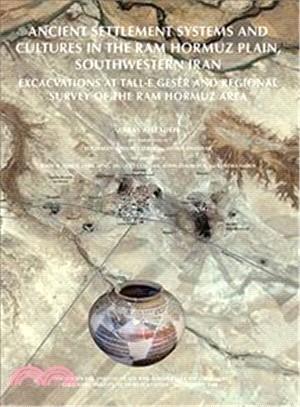 Ancient Settlement Systems and Cultures in the Ram Hormuz Plain, Southwestern Iran ─ Excavations at Tall-E Geser and Regional Survey in the Ram Hormuz Area