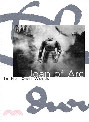 Joan of Arc ─ In Her Own Words