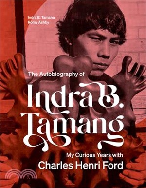 The Autobiography of Indra B. Tamang: My Curious Years with Charles Henri Ford