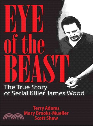 Eye of the Beast ― The True Story of Serial Killer James Wood